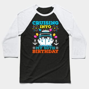 Cruising Into My 50th Birthday Party, Cruise Theme Birthday Baseball T-Shirt